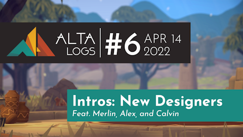 Alta Logs #6: Intros - New Game Designers