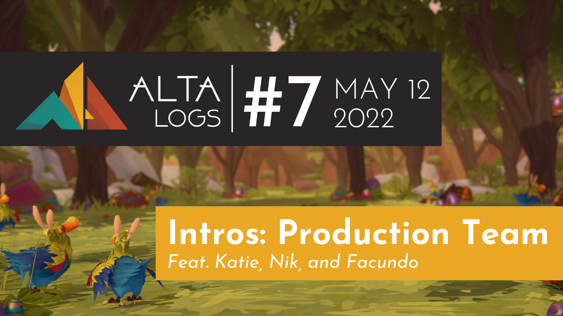 Alta Logs #7: Intros - Production
